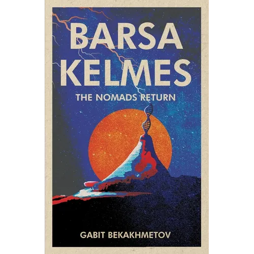 Barsa Kelmes: The Nomads Return - Paperback