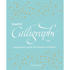 Simply Calligraphy: A Beginner's Guide to Elegant Lettering - Paperback