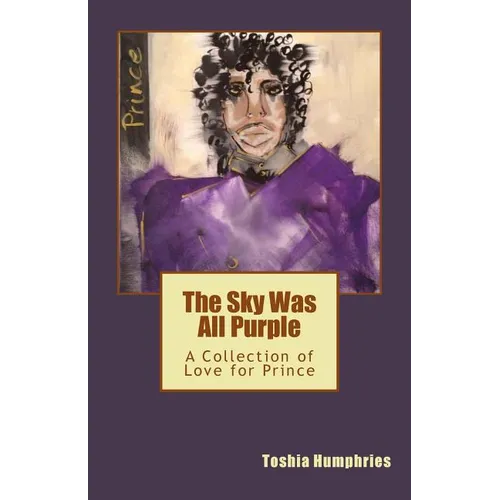 The Sky Was All Purple: A Collection of Love for Prince - Paperback