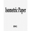 Isometric Paper: 100 Pages 8.5" X 11" - Paperback