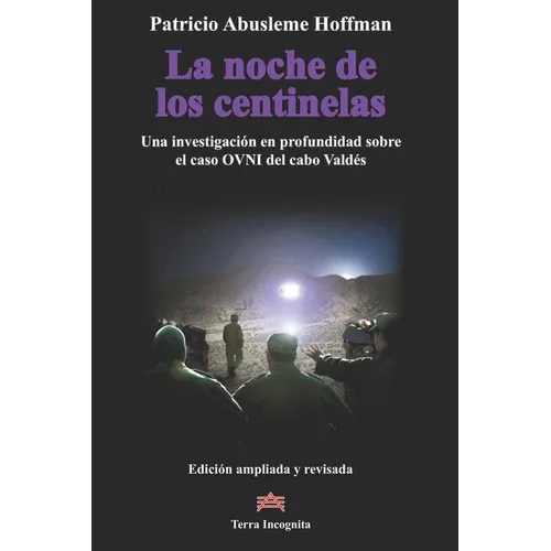 La noche de los centinelas: Una investigación en profundidad sobre el caso OVNI del cabo Valdés - Paperback