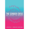 The Gender Crisis: Real, Natural, or Imposed? - Paperback