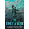 The Bozeman Trail: The History and Legacy of the Exploration Route that Led to Red Cloud's War - Paperback