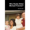 Who Really Killed Michael Francke? - Paperback