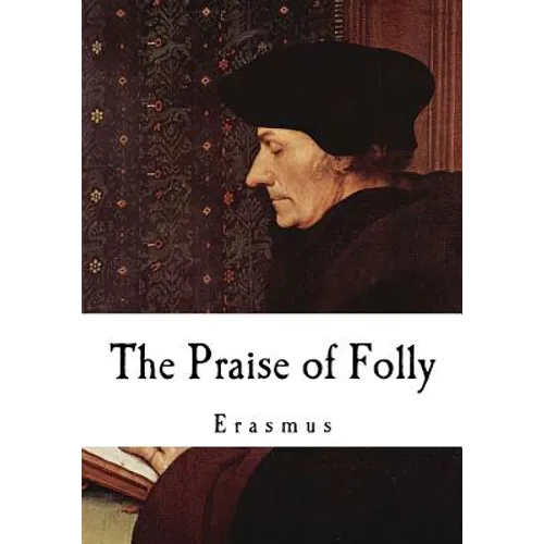 The Praise of Folly: Erasmus - Paperback
