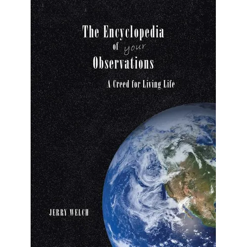 The Encyclopedia of your Observations: A Creed for Living Life - Paperback