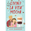 Living La Vida Mocha (The Coffee Loft Series) - Paperback