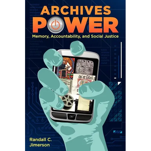 Archives Power: Memory, Accountability, and Social Justice - Paperback