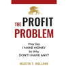 The Profit Problem: They Say I Make Money, So Why Don't I Have Any? - Paperback