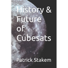 History & Future of Cubesats - Paperback