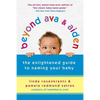 Beyond Ava & Aiden: The Enlightened Guide to Naming Your Baby - Paperback