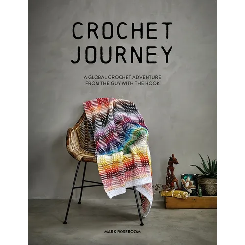 Crochet Journey: A Global Crochet Adventure from the Guy with the Hook - Paperback
