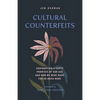 Cultural Counterfeits: Confronting 5 Empty Promises of Our Age and How We Were Made for So Much More - Paperback