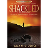 Shackled: A Journey From Political Imprisonment To Freedom - Hardcover