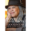 Goodness and the Literary Imagination: Harvard's 95th Ingersoll Lecture with Essays on Morrison's Moral and Religious Vision - Hardcover