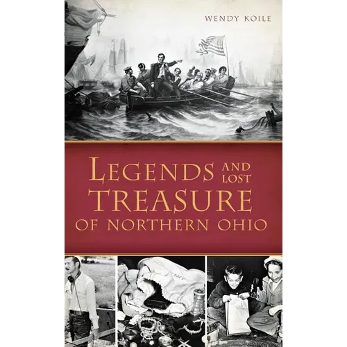 Legends and Lost Treasure of Northern Ohio - Hardcover