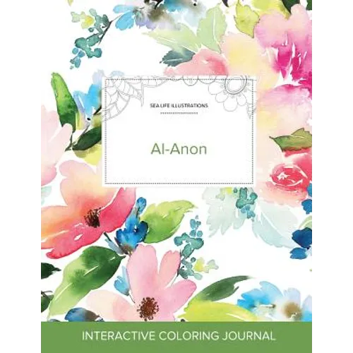 Adult Coloring Journal: Al-Anon (Sea Life Illustrations, Pastel Floral) - Paperback
