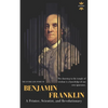 Benjamin Franklin: The Life of a Printer, Scientist, and Revolutionary - Paperback