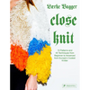 Close Knit: 15 Patterns and 45 Techniques from Beginner to Advanced from Europe's Coolest Knitter - Hardcover