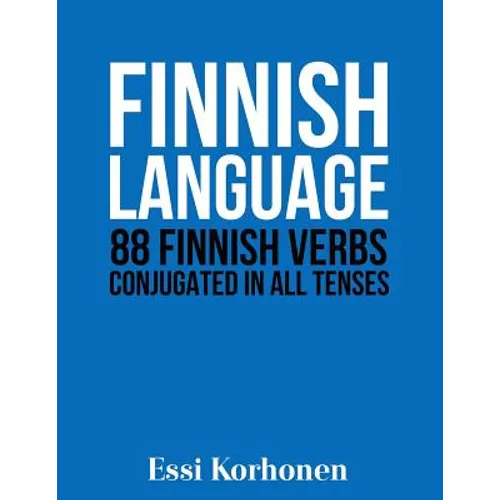 Finnish Language: 88 Finnish Verbs Conjugated in All Tenses - Paperback