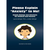 Please Explain Anxiety to Me! Simple Biology and Solutions for Children and Parents - Hardcover