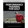 Performance Training for Golf: Fitness Training for the Sport of Golf - Paperback