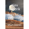Mars Is for Millennials: Short-Stories - Paperback
