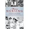 Maine Nursing: Interviews and History on Caring and Competence - Hardcover