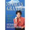 Sonar en Grande: Una Guia Para Enfrentar los Desafios de la Vida y Crear la Vida Que Te Mereces = Dream Big! = Dream Big! - Paperback