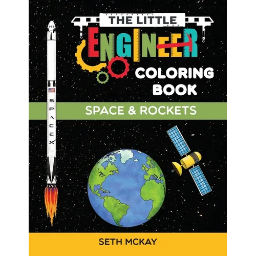 The Little Engineer Coloring Book - Space and Rockets: Fun and Educational Space Coloring Book for Preschool and Elementary Children - Paperback