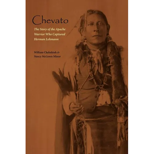 Chevato: The Story of the Apache Warrior Who Captured Herman Lehmann - Paperback
