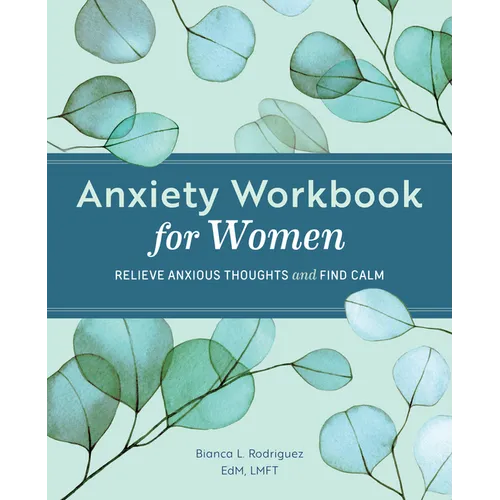Anxiety Workbook for Women: Relieve Anxious Thoughts and Find Calm - Paperback