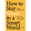 How to Stay Smart in a Smart World: Why Human Intelligence Still Beats Algorithms - Hardcover