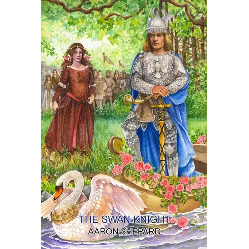 The Swan Knight: A Medieval Legend, Retold from Wagner's Lohengrin - Paperback