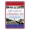 150 Great American Events: Important Moments in History That Forged a Nation - The Perfect Father's Day Gift for Dads - Paperback