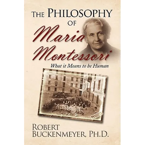 The Philosophy of Maria Montessori: What It Means to Be Human - Paperback