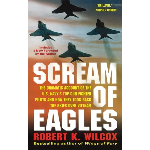 Scream of Eagles: The Dramatic Account of the U.S. Navy's Top Gun Fighter Pilots and How They Took Back the Skies Over Vietnam - Paperback