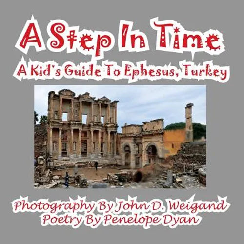 A Step In Time--A Kid's Guide To Ephesus, Turkey - Paperback