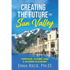 Creating the Future for Sun Valley: Heritage, Charm, and a Diverse Economy - Paperback