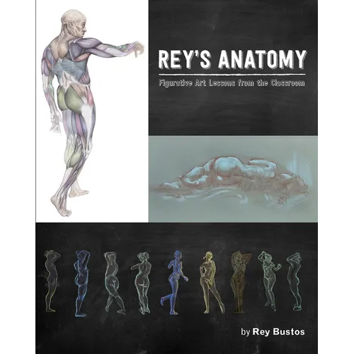 Rey's Anatomy: Figurative Art Lessons from the Classroom - Paperback