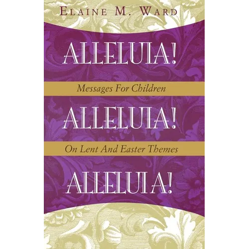 Alleluia!: Messages for Children on Lent and Easter Themes - Paperback