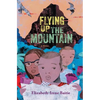Flying Up the Mountain - Hardcover