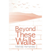 Beyond These Walls - Paperback