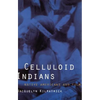 Celluloid Indians: Native Americans and Film - Paperback