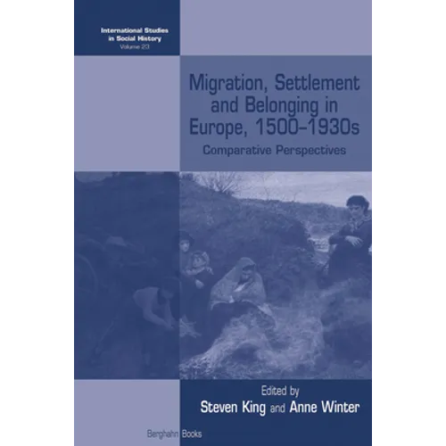 Migration, Settlement and Belonging in Europe, 1500-1930s: Comparative Perspectives - Paperback