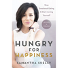 Hungry for Happiness, Revised and Updated: Stop Emotional Eating & Start Loving Yourself - Paperback