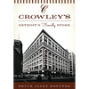 Crowley's: Detroit's Friendly Store - Paperback