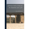 Jewish Influences in American Life; Volume III of the International Jew, the World's Foremost Problem;; 3 - Paperback