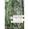 Decolonizing Extinction: The Work of Care in Orangutan Rehabilitation - Paperback