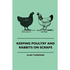 Keeping Poultry and Rabbits on Scraps - Hardcover